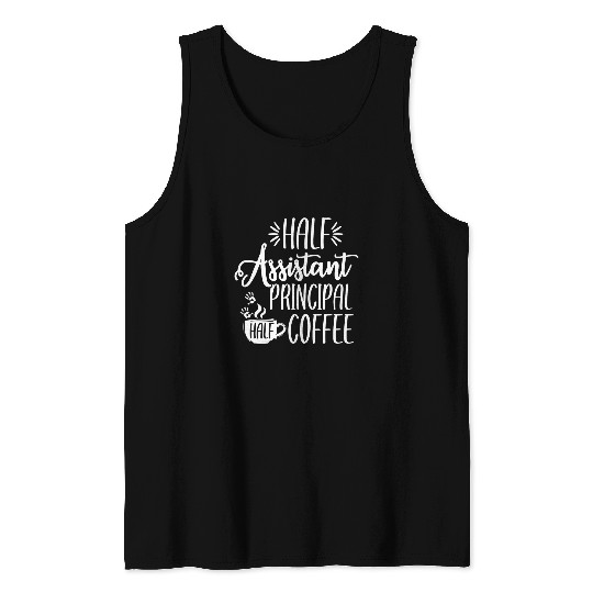 Coffee Fun Half Assistant Principal Coffee Teacher Appreciation Tank Tops