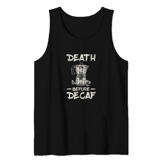 Coffee Fun Death Before Decaf Coffee 6 Tank Tops