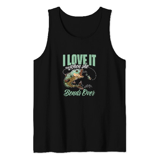 I Love It When She Bent Over Funny Crappie Fishing Lovers Tank Tops