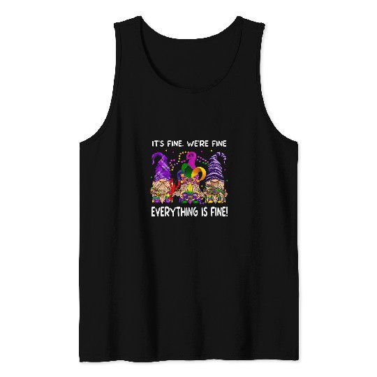 Its Fine Im Fine Everything is Fine Gnomes Mardi Gras Tank Tops