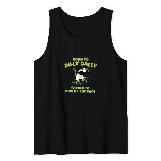 Panda Pet Bear Born To Dilly Dally Panda Funny Meme Tank Tops