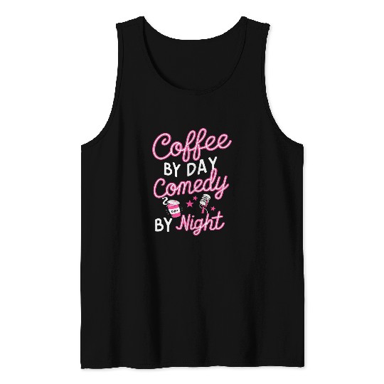 Coffee Fun By Day Comedy By Night Men Women Comedian 22 Tank Tops