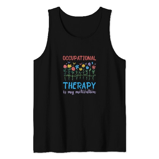 Occupational Therapist My Motivation Occupational Therapy Tank Tops