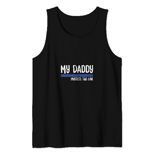 My Daddy Protects This Line Police Officer Law Enforcement Tank Tops