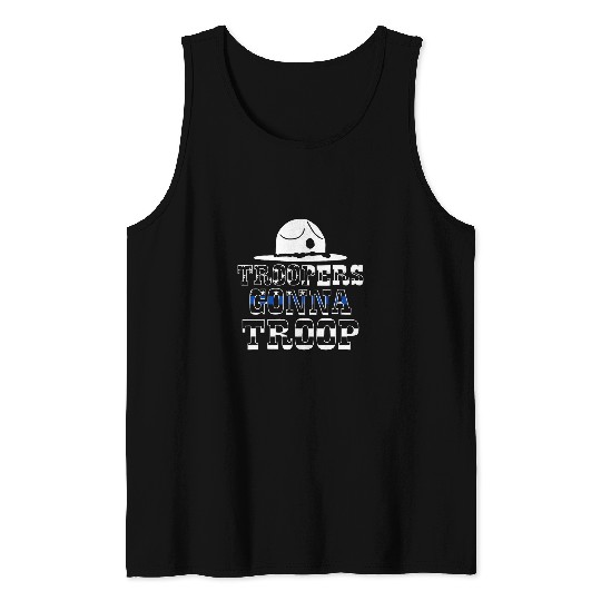 Police Job State Trooper Thin Blue Line Trooopers Gonna Troop Tank Tops