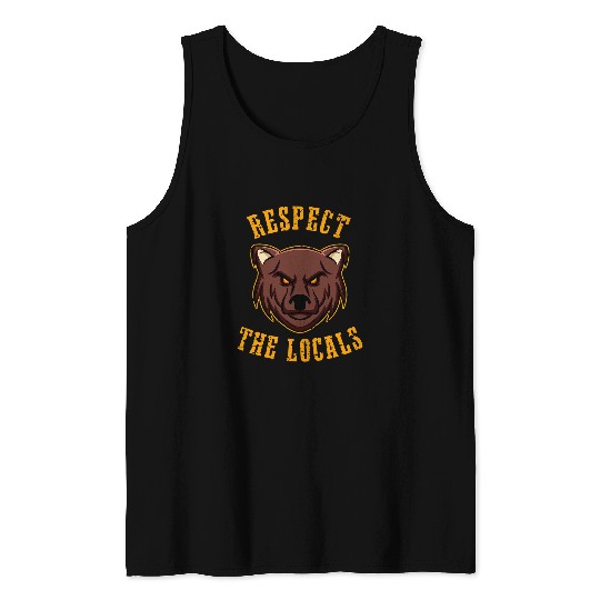 Bear Pet Respect the Locals with a Mean Looking Bear Nature Lover Tank Tops