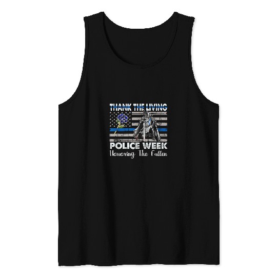 Police Job Thank The Living Honor The Fallen National Police Week Tank Tops