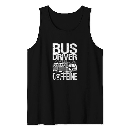 Coffee Fun Bus Driver Powered By caffeines School Bus Driver Tank Tops