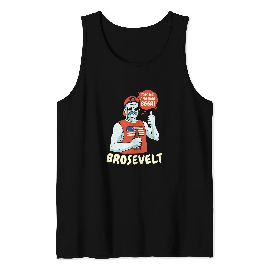 Beer Fun Brosevelt Teddy Roosevelt Bro Beer 4th of July Tank Tops