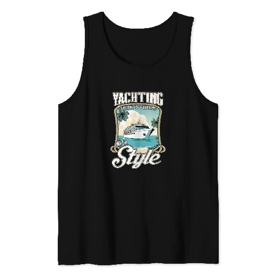 Sailing Cruise Lovers Holidays Yacht Lovers Quotes 7 Tank Tops