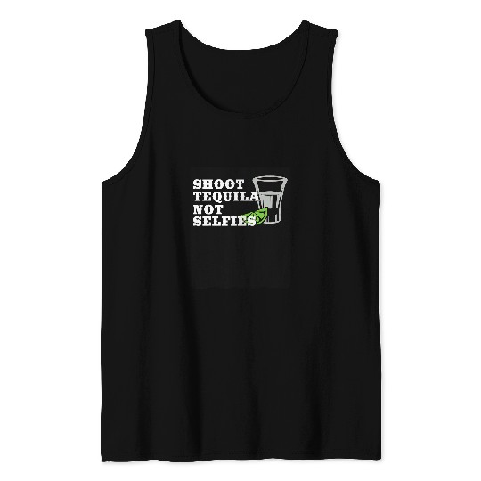 Shoot Tequila Not Selfies Great Concert Tank Tops