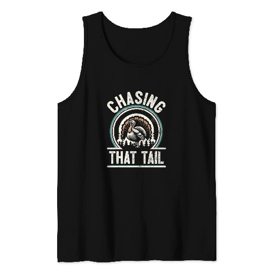 Turkey Hunting I Chasing That Tail I Turkey Hunter Tank Tops