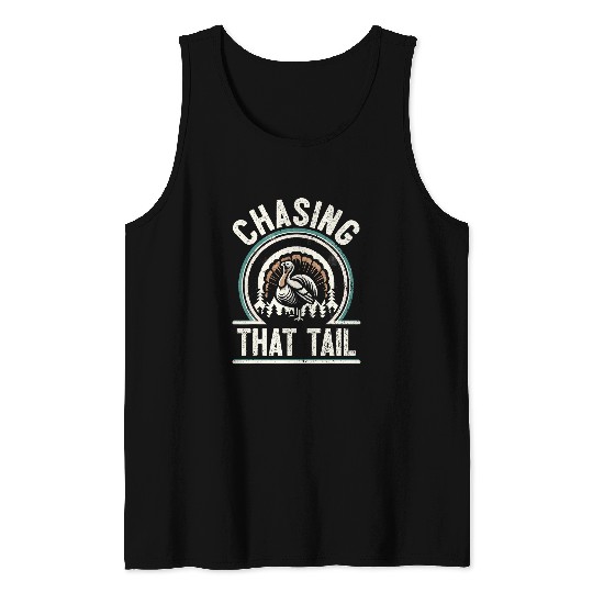 Turkey Hunting I Chasing That Tail I Turkey Hunter Tank Tops