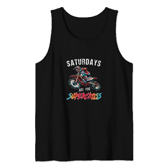 Saturdays Are For Supercross Dirt Bike MX Racing MotoBiker Tank Tops