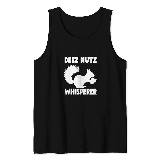 Squirrel Pet Got Deez Nutz Funny Squirrel Lover Apparel Nutcracker 1 Tank Tops