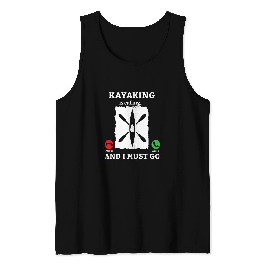 Kayaking Is Calling And I Must Go Kayaks Yak Canoe Kayak Tank Tops
