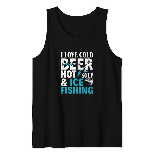 Fishing Fun I Love Cold Beer Hot Soup Ice Fishing Fishermen Tank Tops