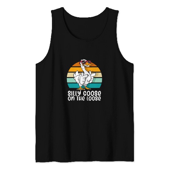 Silly Goose on the Loose Funny Silly Person Goose Lover Tank Tops