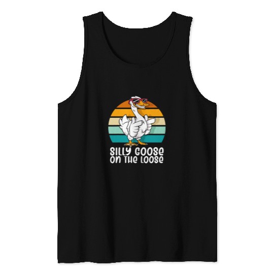 Silly Goose on the Loose Funny Silly Person Goose Lover Tank Tops