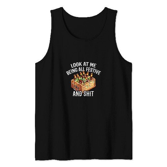 Look at Me Being Festive and Shit Christmas Pun Drinking 1 Tank Tops