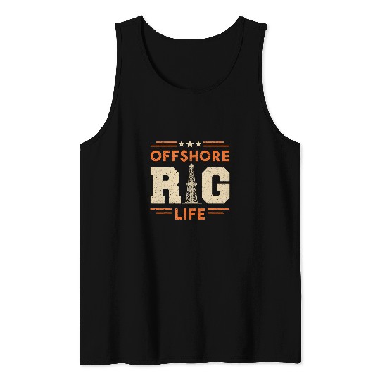 Oilfield Worker Drilling Roughneck Offshore Rig Life 1 Tank Tops