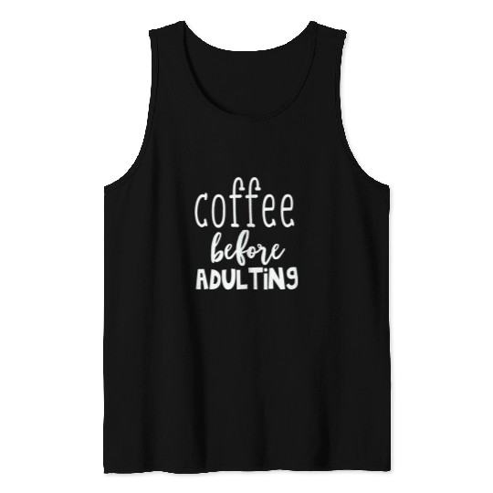 Coffee Fun Before Adulting Coffee Tank Tops