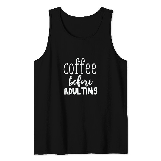 Coffee Fun Before Adulting Coffee Tank Tops