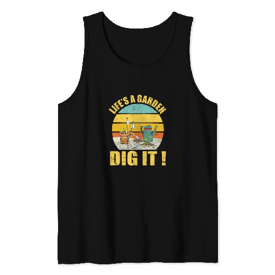 Lifes a Garden Dig It Funny Farmer Gardening Plants Flowers Tank Tops