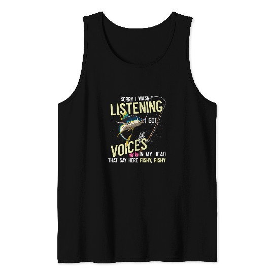 I Wasnt Listening Voices In Head Fishy Funny Fishing Tuna Tank Tops