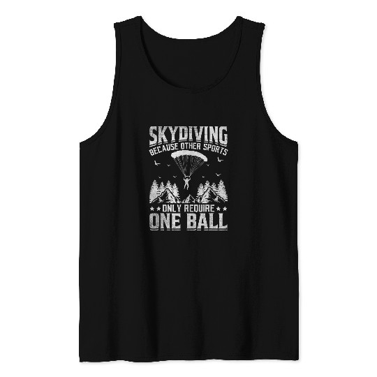 Skydiving Other Sports Only Require One Ball Base Jumping 5 Tank Tops