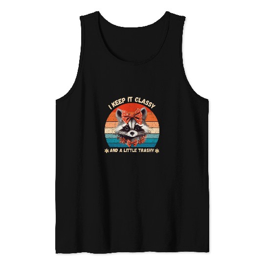 Raccoon Pet Keep It Classy And A Little Trashy Funny Tank Tops