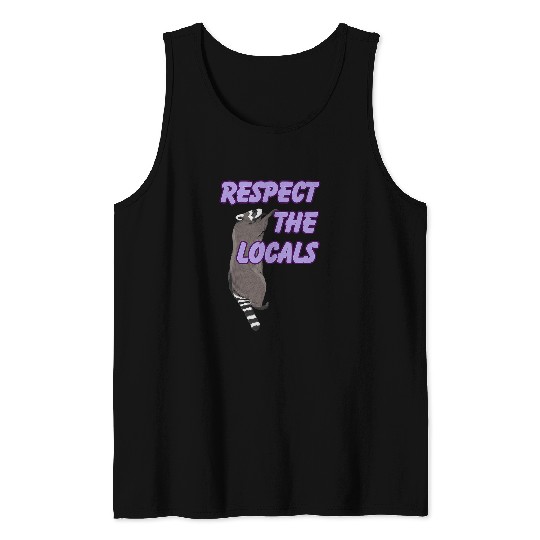 Raccoon Pet Respect The Locals Raccoon For Men Women Tank Tops