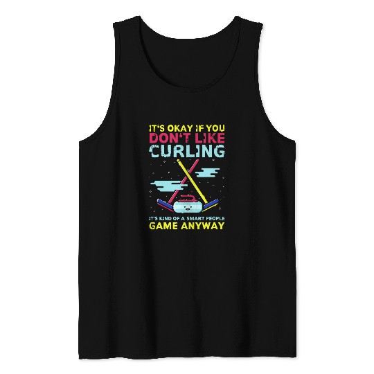 Its Okay If You Dont Like Curling Funny Curling Player Tank Tops