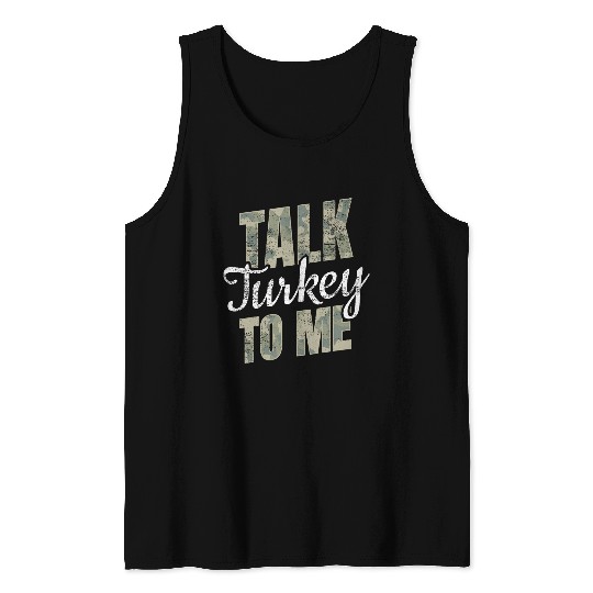 Turkey Hunting I Talk Turkey To Me I Turkey Hunter Tank Tops