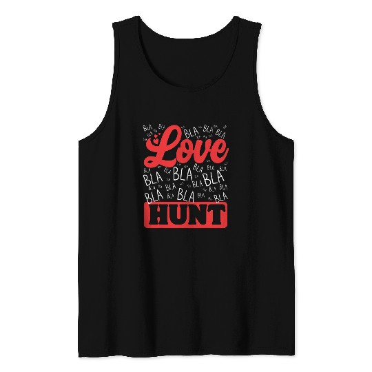 Love Blah Blah Blah Hunt Funny hunting Hunter Dad Men Tank Tops