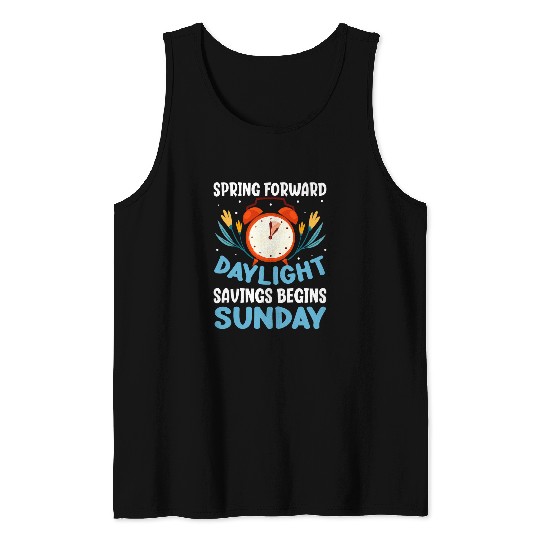 Spring Forward Daylight Savings Begins Sunday Funny Daylight Tank Tops
