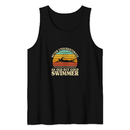 Never underestimate an old Swimmer Lifeguard Swimming Swim 1 Tank Tops