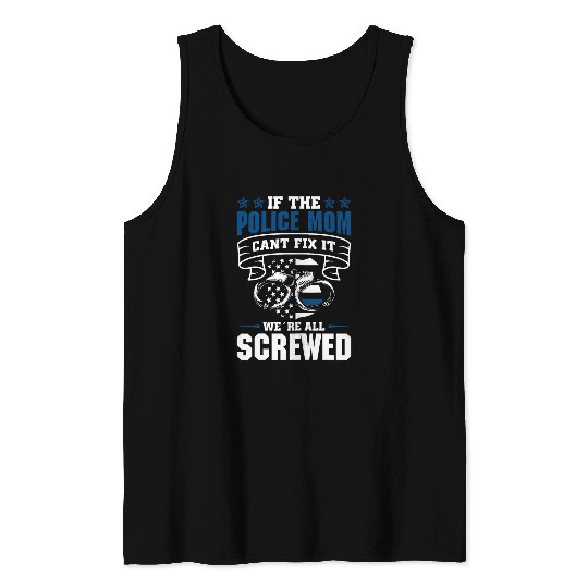 Thin Blue Line If the Police Mom cant fix it Tank Tops