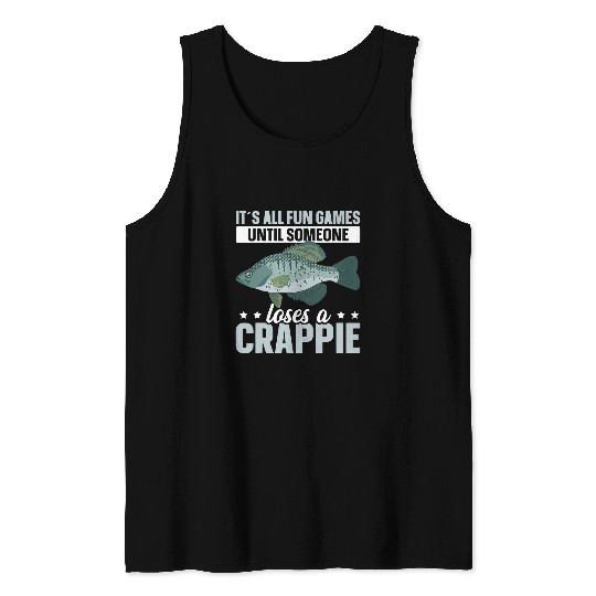 Fishing Crappie Fishing Never Lose A Crappie Fish Fisher Tank Tops