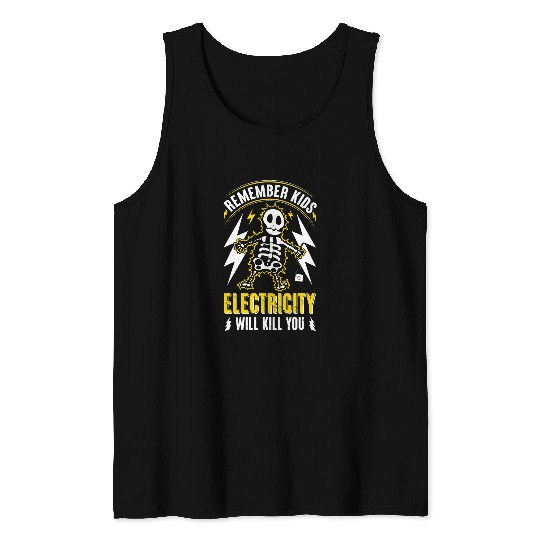 Electrical Remember Kids Electricity Will Kill You Electrician Tank Tops