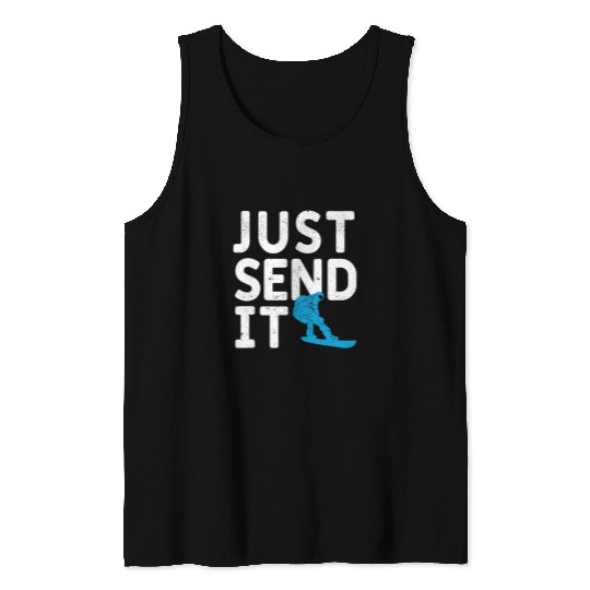 Skiing Ski Snowboard Snow Boarding Rider Snowboarding Just Send It Tank Tops