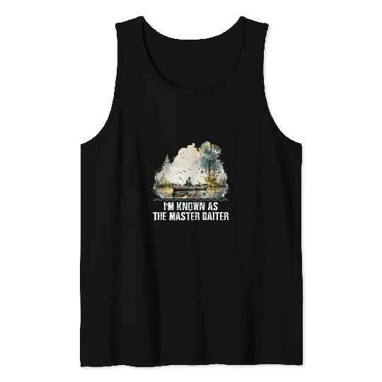 Im Known as the Master Baiter Funny Fishing Humor Fisherman Tank Tops