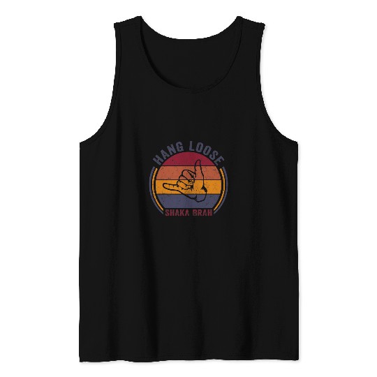 Surf Life Hang Loose Shaka Brah Hand Sign SurferVibes Surfing Hawaii Tank Tops