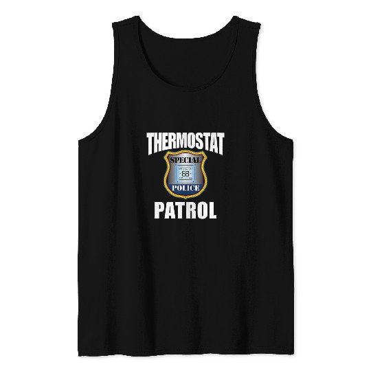 Police Job Thermostat Police Cop Patrol Meme Funny Dad Husband Joke Tank Tops