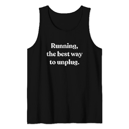 Running Sayings Unplug Gifts For Runners Tank Tops