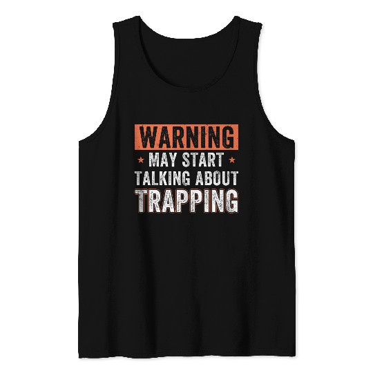 May Start Talking About Trapping Funny Trap Hunting Tank Tops