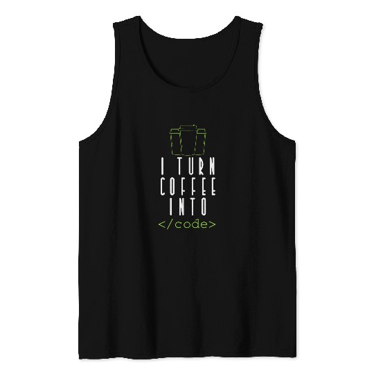 Coffee Fun I Turn Coffee into Code Programming Tank Tops