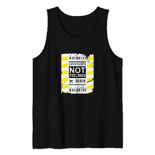 Traveller Vacation Catch Flights Not Feelings Tank Tops