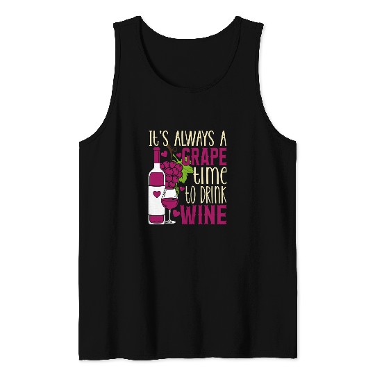 Wines Fun Grape Time To Drink Wines Lover Pun Winemaker Connoisseur 1 Tank Tops
