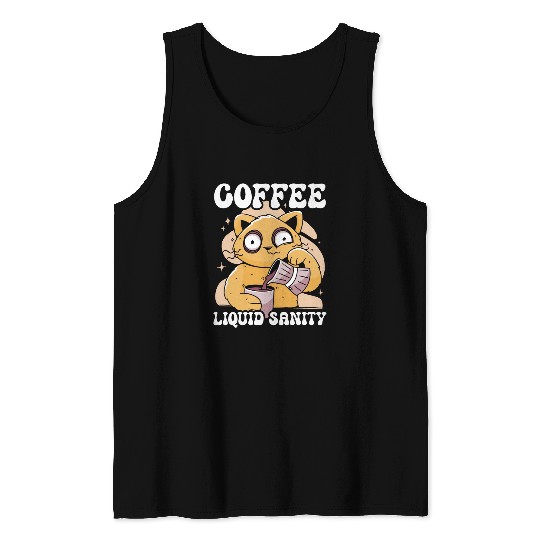 Coffee Fun Liquid Sanity caffeines Lover Brewed Coffee Tank Tops